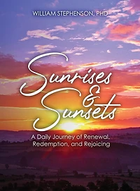 Sunrises and Sunsets: A Daily Journey of Renewal, Redemption, and Rejoicing