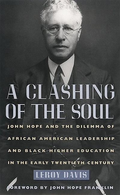 A Clashing of the Soul: John Hope and the Dilemma of African American Leadership and Black Higher Education in the Early Twentieth Century