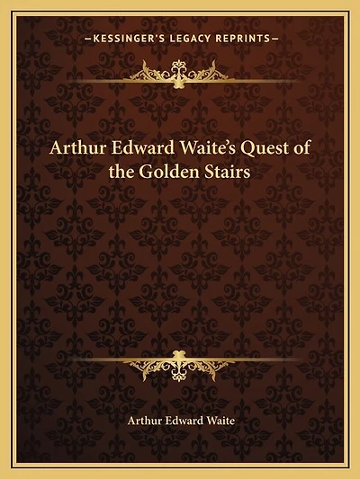 Arthur Edward Waite's Quest of the Golden Stairs