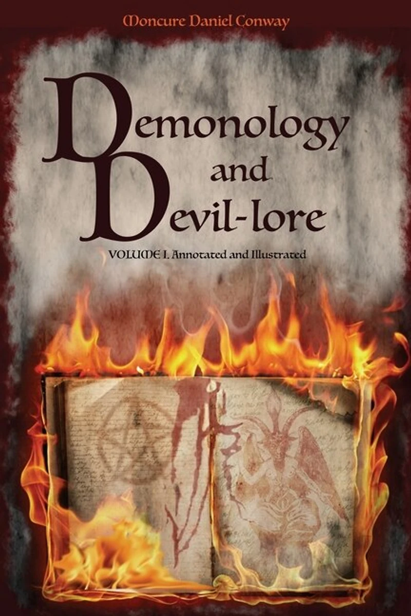 Demonology And Devil-lore: Volume I. Annotated And Illustrated