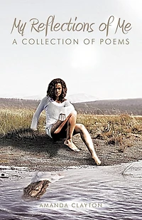 My Reflections Of Me: A Collection Poems