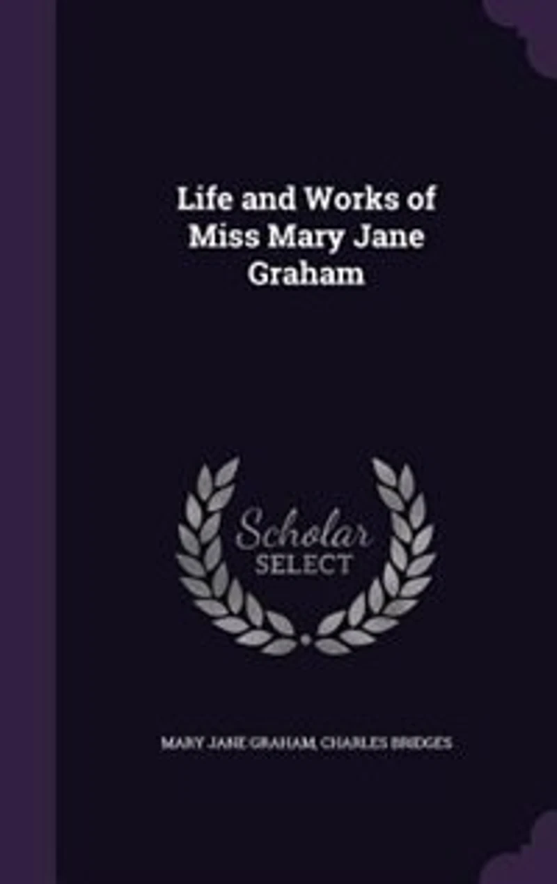 Life and Works of Miss Mary Jane Graham