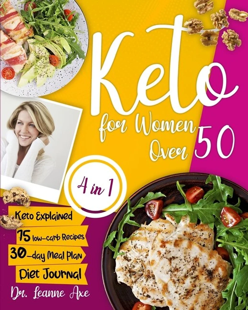 Keto For Women Over 50: The 4 Essential Ingredients For Perfect Looks, Long-lasting Health And Increased Confidence By Foll