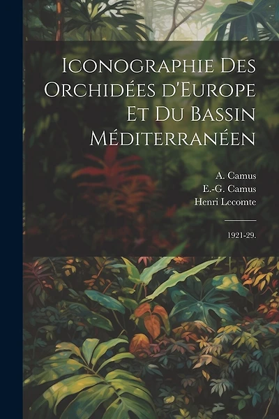 Iconographie des orchidées d'Europe et du bassin Méditerranéen: 1921-29.