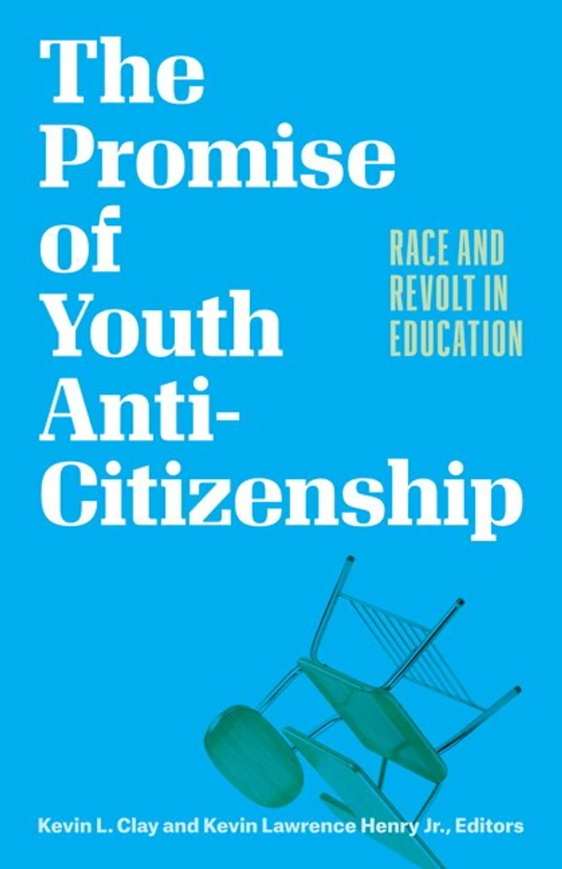 The Promise of Youth Anti-Citizenship: Race and Revolt Education