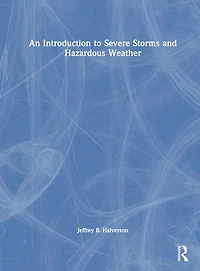 An Introduction to Severe Storms and Hazardous Weather