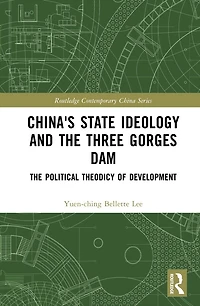 China's State Ideology and The Three Gorges Dam: Political Theodicy of Development