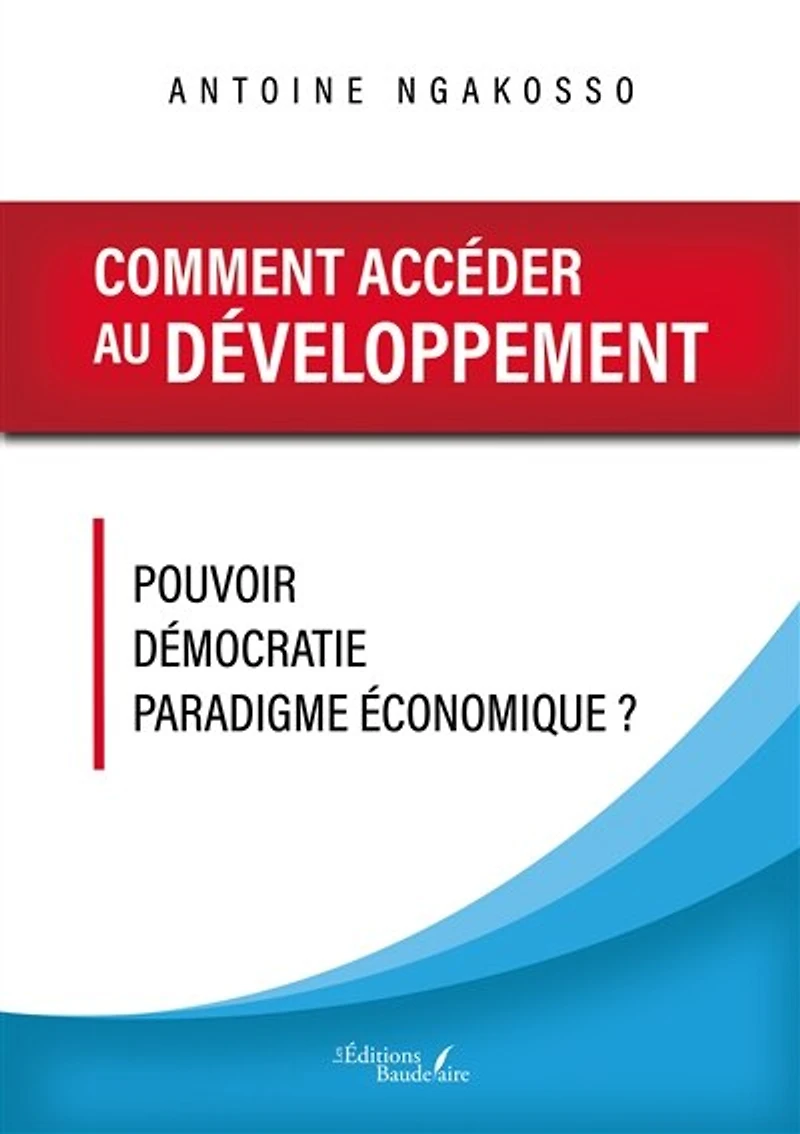 Comment accéder au développement : Pouvoir Démocratie - Paradigme économique ?: