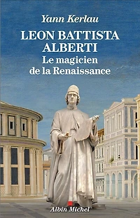 Leon Battista Alberti: le magicien de la Renaissance