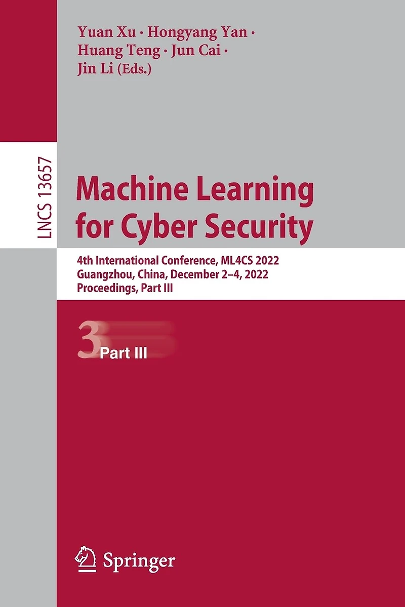 Machine Learning for Cyber Security: 4th International Conference, ML4CS 2022, Guangzhou, China, December 2-4, Proceedings, Part III