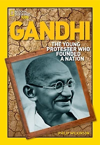 World History Biographies: Gandhi: The Young Protester Who Founded A Nation