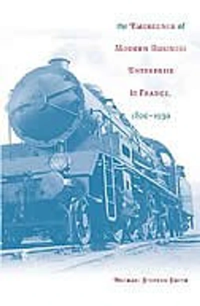 Emergence of Modern Business Enterprise in France, 1800-1930