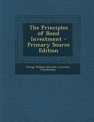 The Principles of Bond Investment - Primary Source Edition