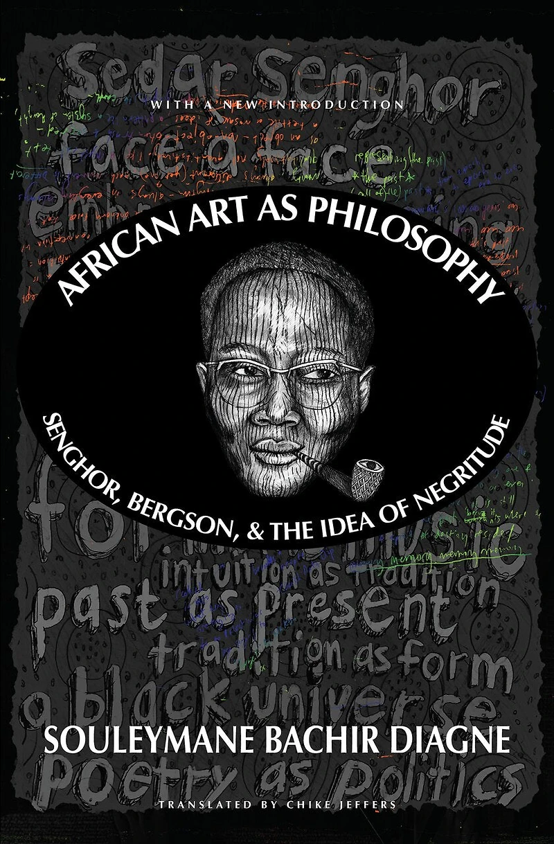 African Art as Philosophy: Senghor, Bergson, and the Idea of Negritude