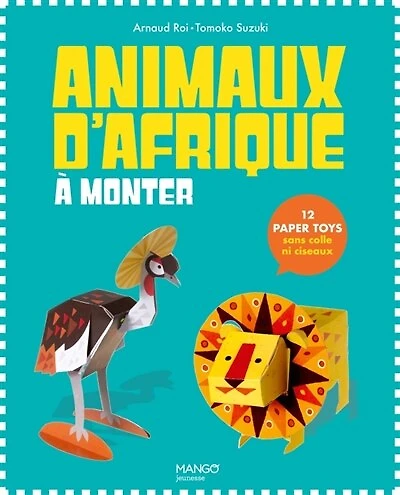 Animaux d'Afrique à monter: 12 paper toys, sans colle ni ciseaux