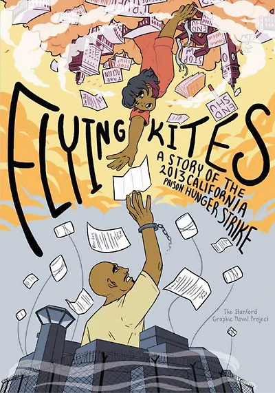 Flying Kites: A Story Of The 2013 California Prison Hunger Strike