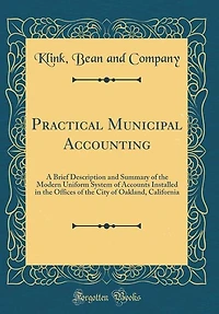 Practical Municipal Accounting: A Brief Description and Summary of the Modern Uniform System Accounts Installed Offices o