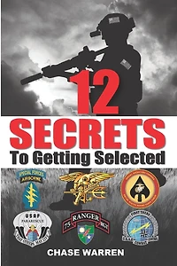 12 SECRETS To Getting Selected: Pass The Special Forces Selection