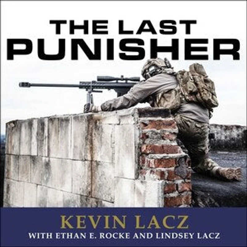 the Last Punisher: A SEAL Team THREE Sniper's True Account of Battle Ramadi
