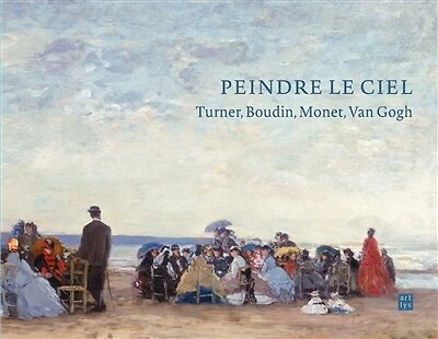 Peindre le ciel: Turner, Boudin, Monet, Van Gogh