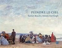 Peindre le ciel: Turner, Boudin, Monet, Van Gogh