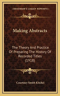 Making Abstracts: The Theory And Practice Of Preparing The History Of Recorded Titles (1918)