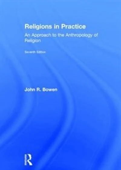 Religions Practice: An Approach To The Anthropology Of Religion
