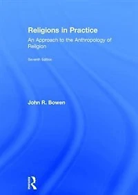 Religions Practice: An Approach To The Anthropology Of Religion
