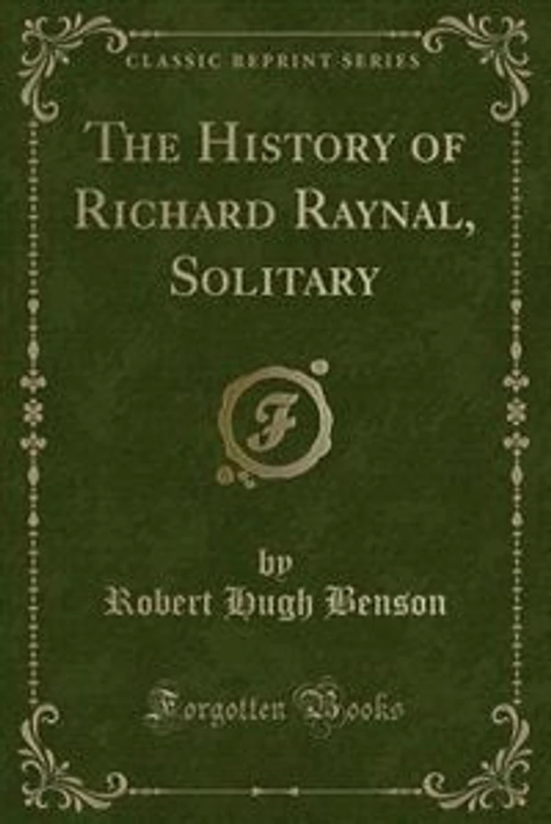 The History of Richard Raynal, Solitary (Classic Reprint)