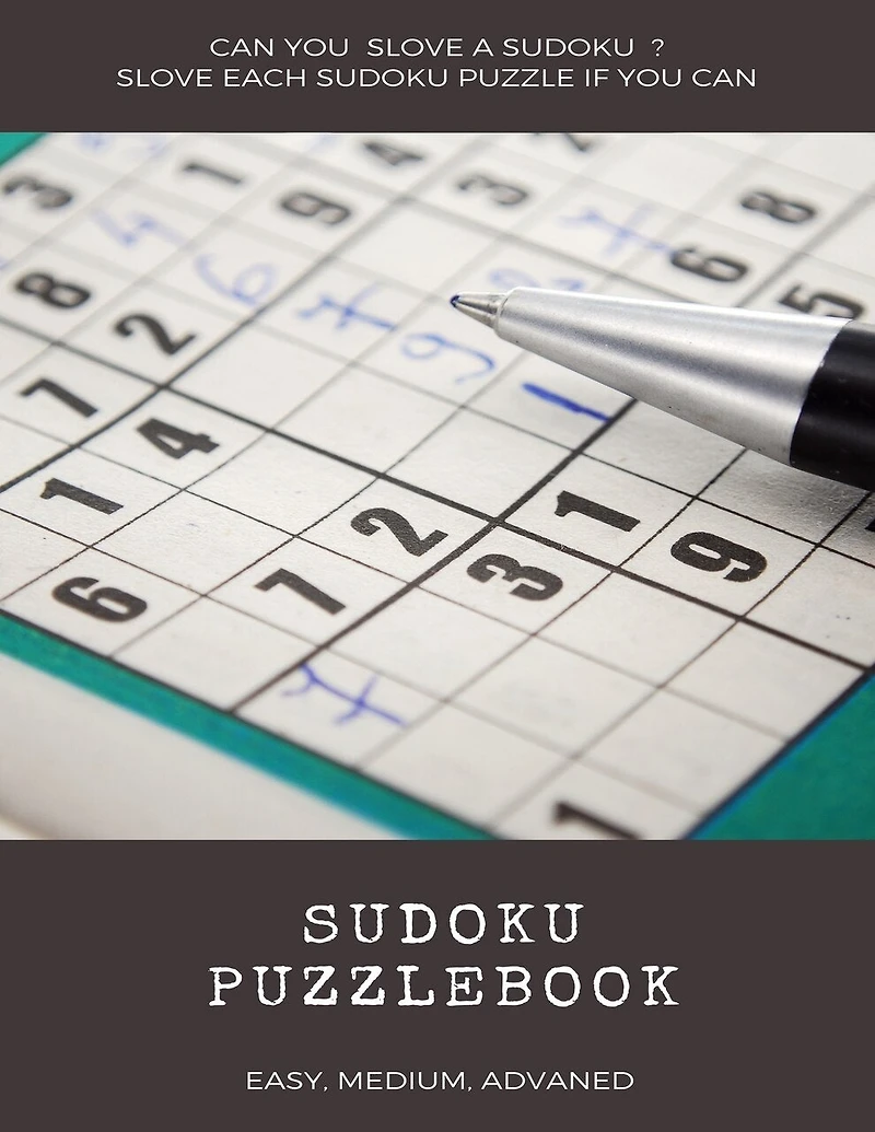 Can You Slove a Sudoku ? Slove Each Sudoku Puzzle If You Can Sudoku Puzzlebook Easy Medium Advanced: sudoku puzzle books easy to medium for adults for beginners and kids and all level easy to hard with answers and large print