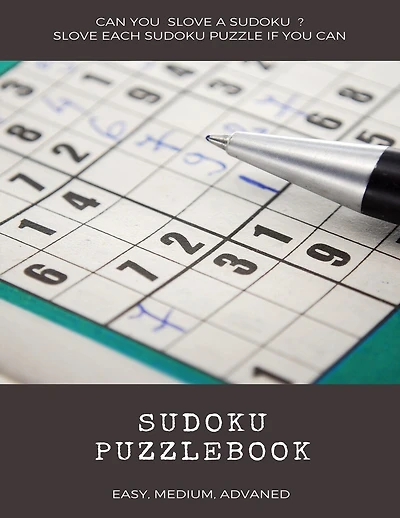 Can You Slove a Sudoku ? Slove Each Sudoku Puzzle If You Can Sudoku Puzzlebook Easy Medium Advanced: sudoku puzzle books easy to medium for adults for beginners and kids and all level easy to hard with answers and large print