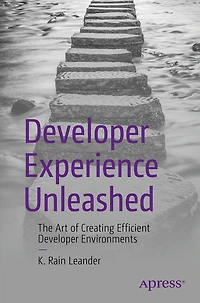 Developer Experience Unleashed: The Art of Creating Efficient Environments