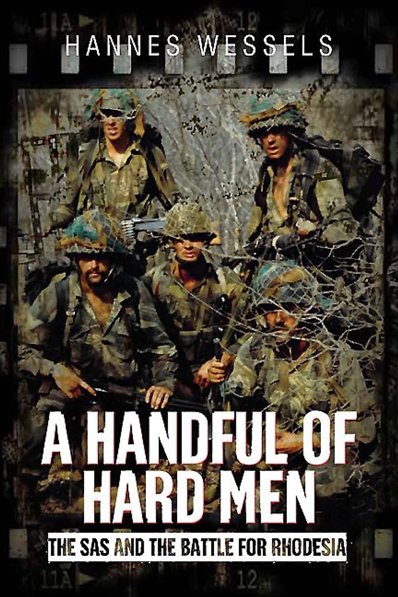 A Handful of Hard Men: the SAS and Battle for Rhodesia