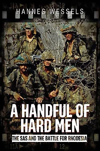 A Handful of Hard Men: the SAS and Battle for Rhodesia