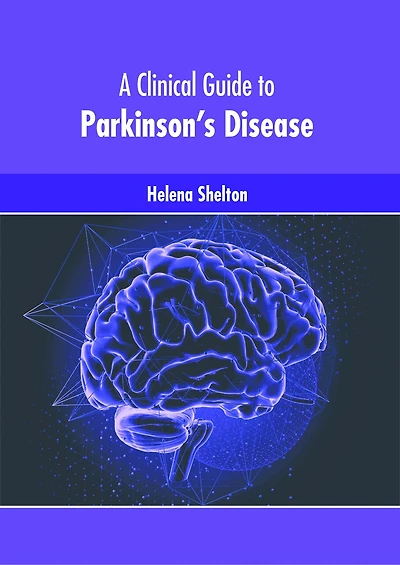 A Clinical Guide to Parkinson’s Disease