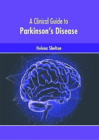 A Clinical Guide to Parkinson’s Disease