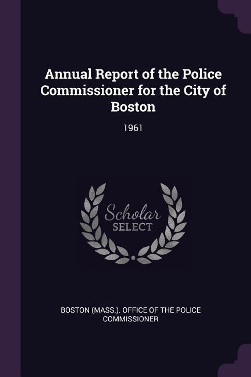 Annual Report of the Police Commissioner for the City of Boston: 1961