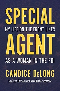 Special Agent: My Life On The Front Lines As A Woman In The Fbi