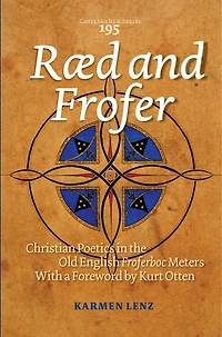 Ræd and Frofer: Christian Poetics in the Old English Froferboc Meters