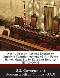 Agent Orange: Actions Needed To Improve Communications Of Air Force Ranch Hand Study Data And Results: Nsiad-00-31