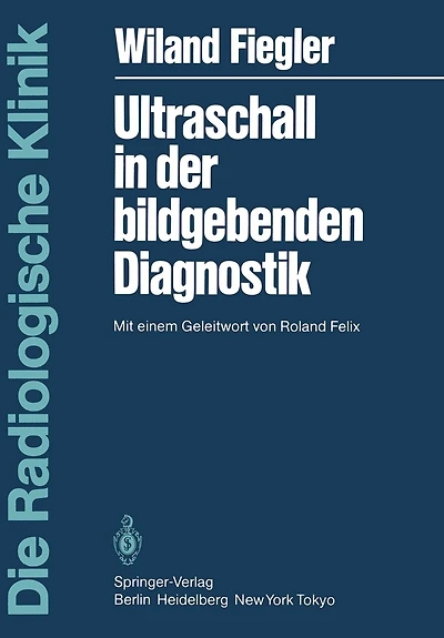Ultraschall in der bildgebenden Diagnostik: Mit einem Geleitwort von Roland Felix