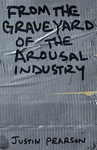 From the Graveyard of Arousal Industry