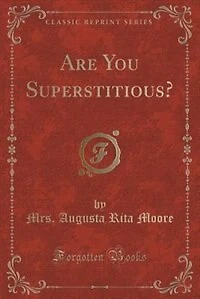 Are You Superstitious? (Classic Reprint)
