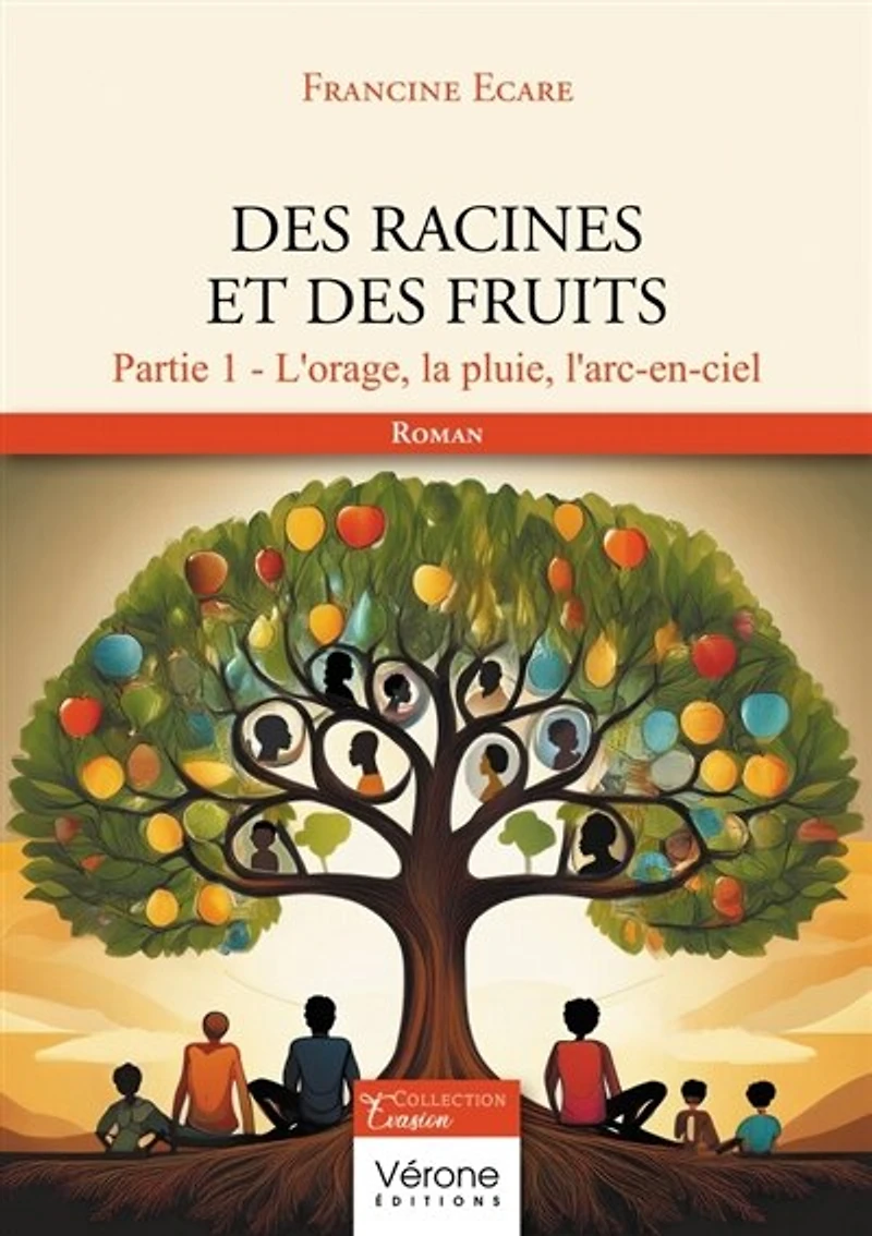 Des racines et des fruits : Partie 1 : L'orage, la pluie, l'arc-en-ciel: Partie 1