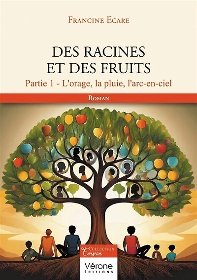 Des racines et des fruits : Partie 1 : L'orage, la pluie, l'arc-en-ciel: Partie 1