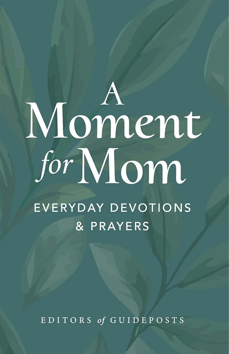 A Moment for Mom: Everyday Devotions and Prayers