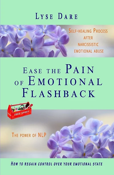 Ease the Pain of Emotional Flashback Self-healing Process after Narcissistic Emotional Abuse: How to reduce the strength of the triggers How to regain control over your emotional state PTSD & CPTSD