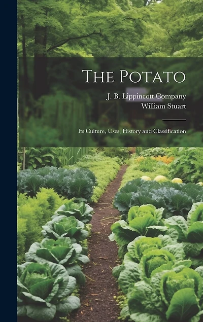The Potato; Its Culture, Uses