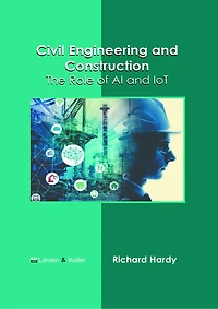 Civil Engineering and Construction: The Role of AI and IoT
