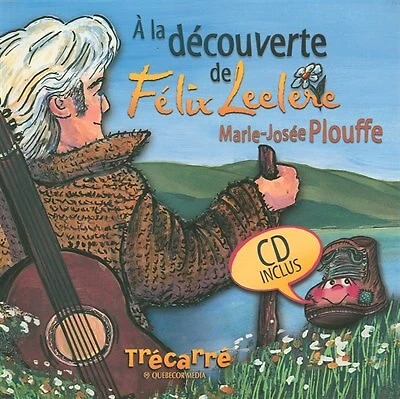 À la découverte de Félix Leclerc